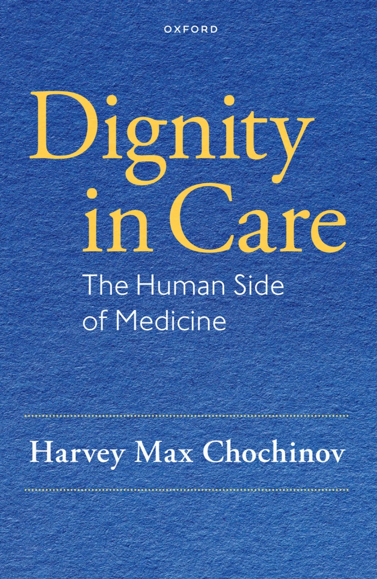 Cover: 9780197798133 | Dignity in Care | The Human Side of Medicine | Harvey Max Chochinov