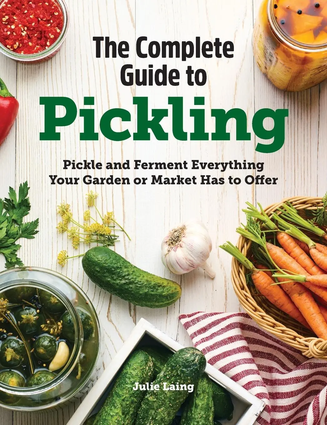 Cover: 9781638788133 | The Complete Guide to Pickling | Julie Laing | Buch | Englisch | 2021