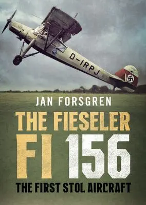 Cover: 9781781558133 | The Fieseler Fi 156 Storch | The First STOL Aircraft | Jan Forsgren