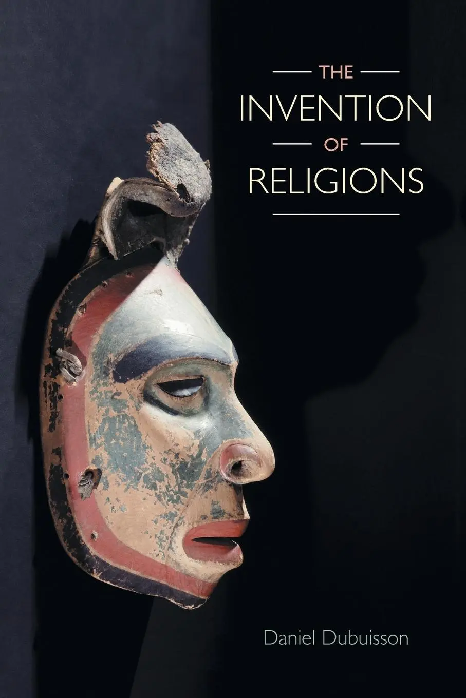 Cover: 9781781798133 | The Invention of Religions | Daniel Dubuisson | Taschenbuch | Englisch