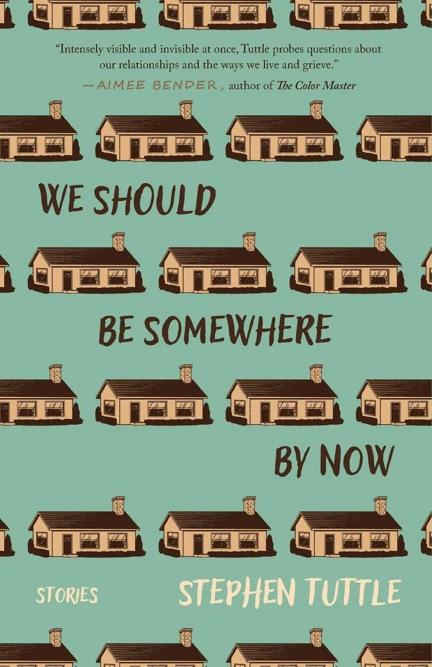 Cover: 9781968148133 | We Should Be Somewhere by Now | Stories | Stephen Tuttle | Taschenbuch