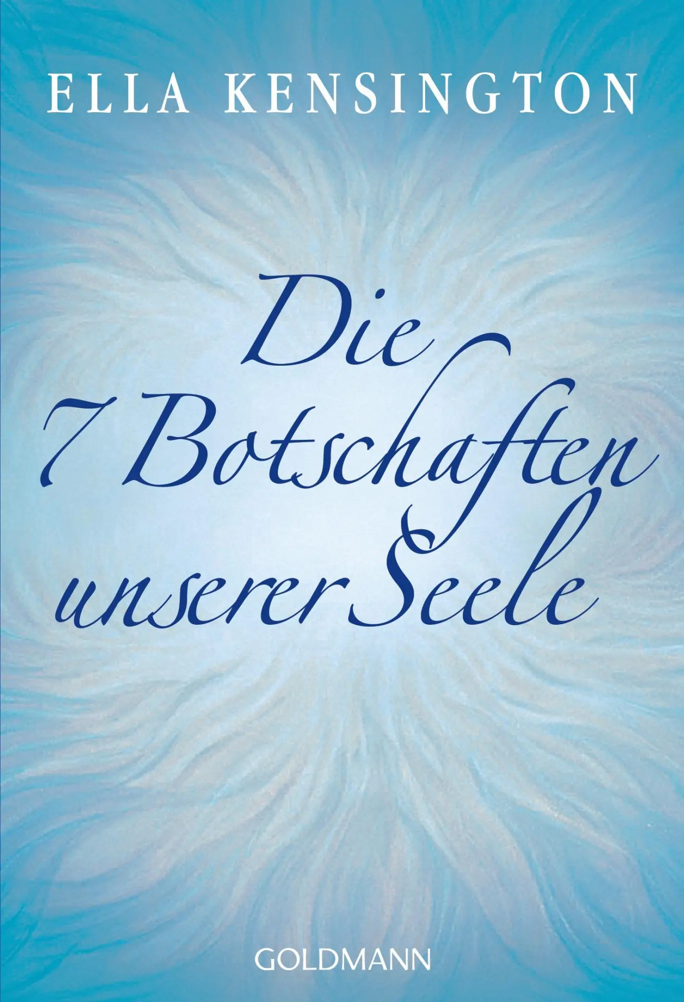 Cover: 9783442218233 | Die sieben Botschaften unserer Seele | Ella Kensington | Taschenbuch
