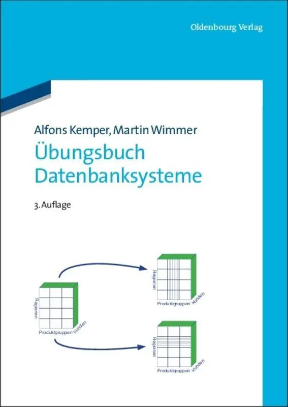 Cover: 9783486708233 | Übungsbuch Datenbanksysteme | Alfons Kemper (u. a.) | Taschenbuch Cover: 9783486708233 | Übungsbuch Datenbanksysteme | Alfons Kemper (u. a.) | Taschenbuch
