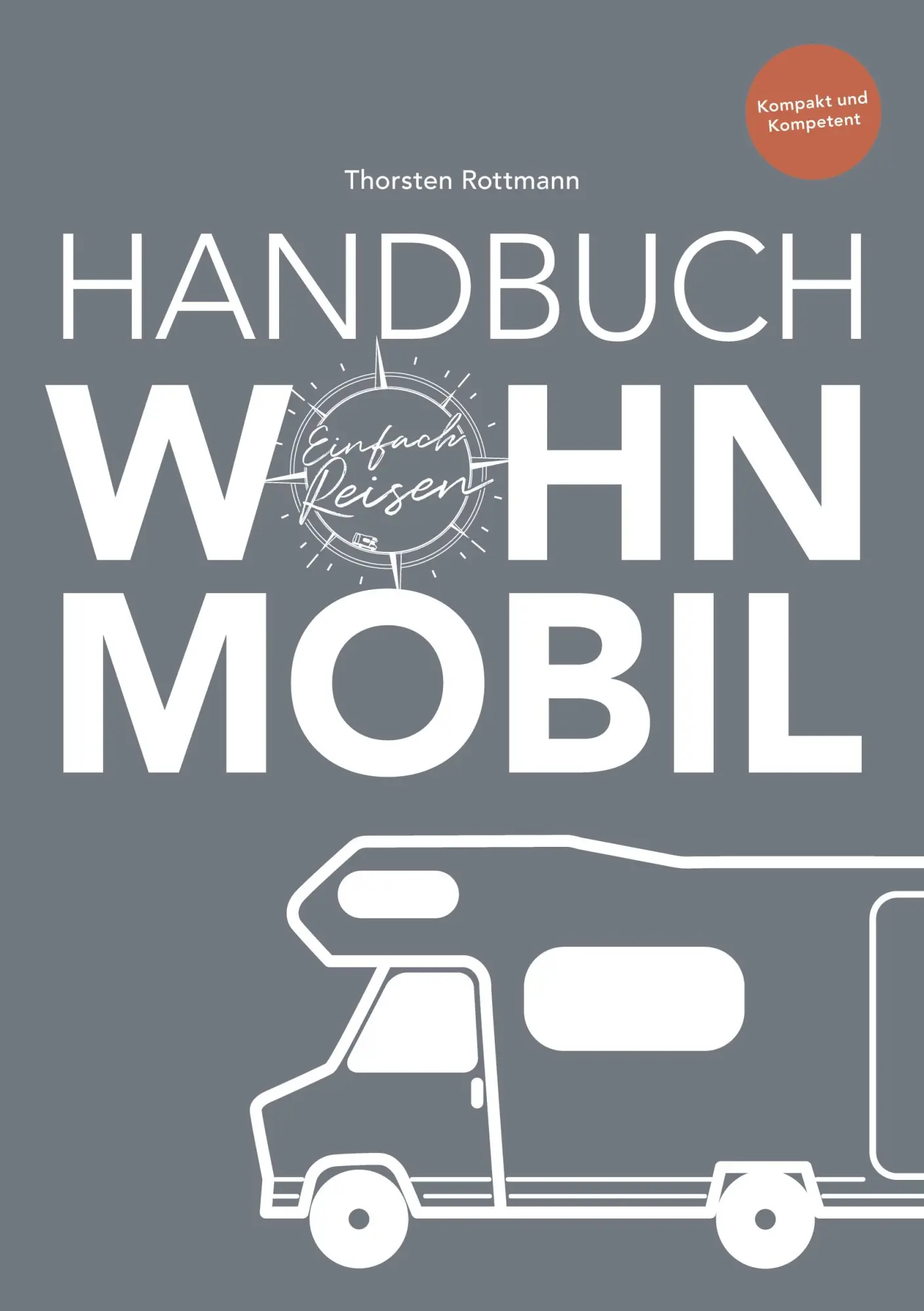 Cover: 9783755768333 | Einfach Reisen Bd. 2 | Handbuch Wohnmobil | Thorsten Rottmann | Buch