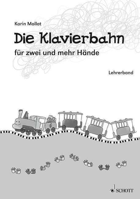 Cover: 9783795748333 | Die Klavierbahn | Schule für zwei und mehr Hände - Lehrerband | Mollat