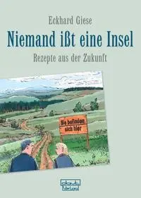 Cover: 9783871598333 | Niemand ißt eine Insel | Rezepte aus der Zukunft | Eckhard Giese