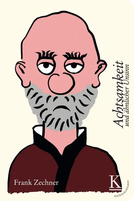 Cover: 9783902968333 | Achtsamkeit und ähnlicher Unsinn | Frank Zechner | Buch | 80 S. | 2018