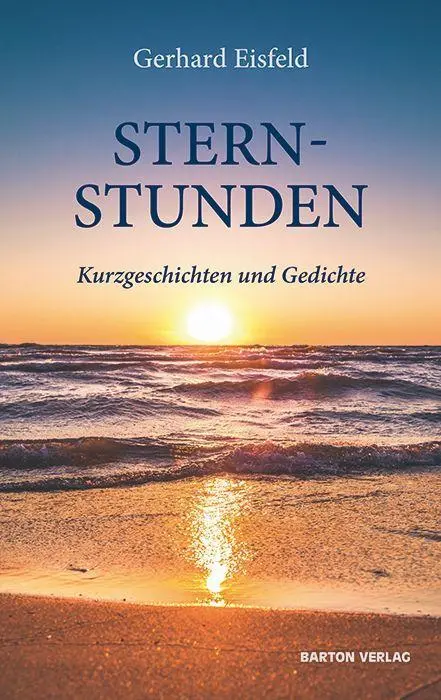 Cover: 9783934648333 | Sternstunden | Kurzgeschichten und Gedichte | Gerhard Eisfeld | Buch