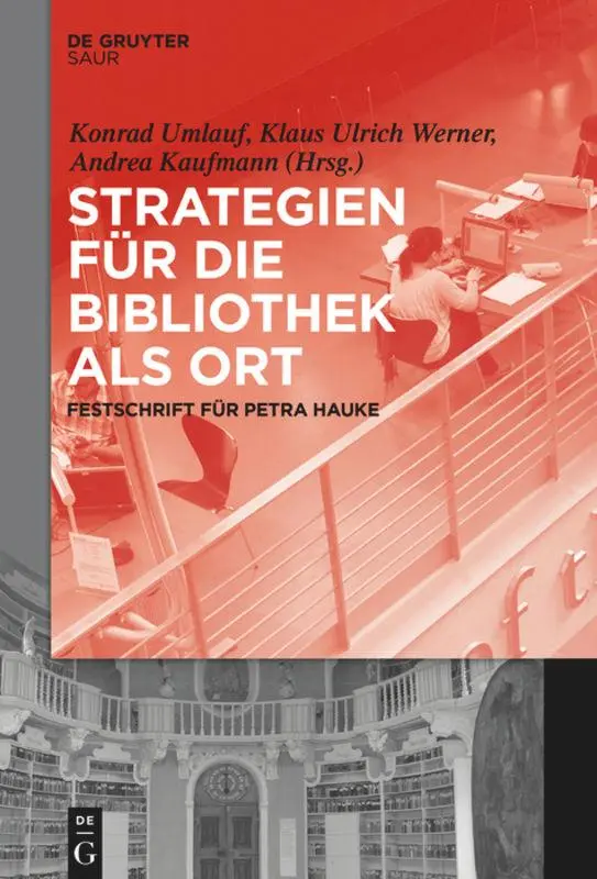 Cover: 9783110478433 | Strategien für die Bibliothek als Ort | Festschrift für Petra Hauke