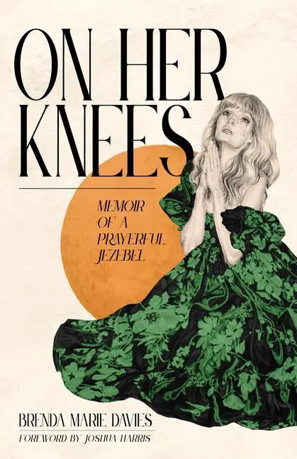 Cover: 9780802878533 | On Her Knees | Memoir of a Prayerful Jezebel | Brenda Marie Davies