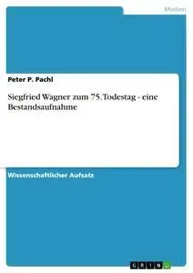 Cover: 9783668238633 | Siegfried Wagner zum 75. Todestag - eine Bestandsaufnahme | Pachl