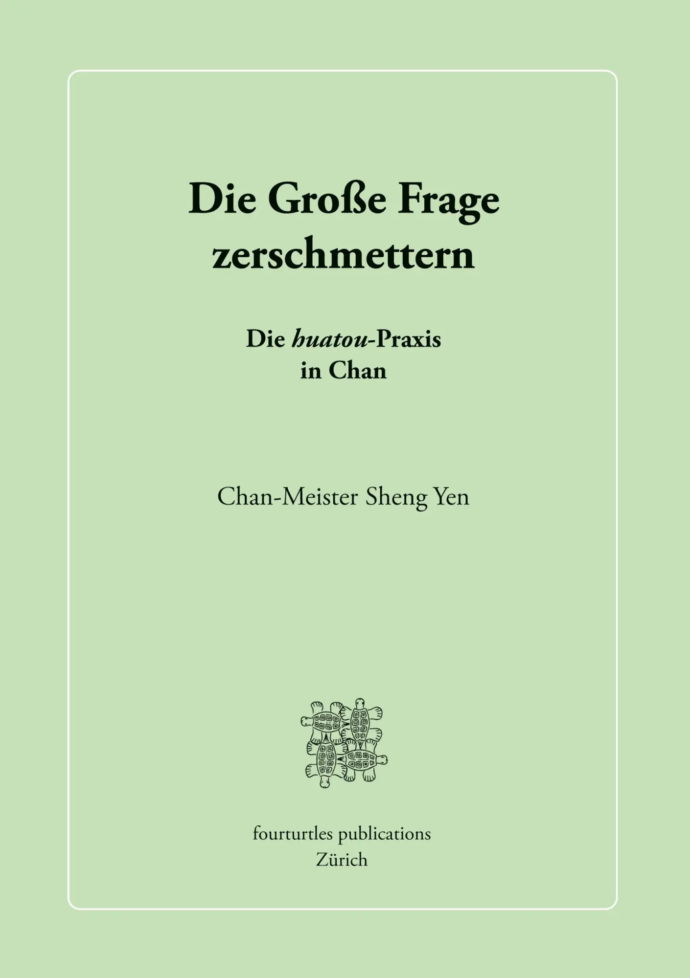 Die Große Frage zerschmettern: Die huatou-Praxis in Chan