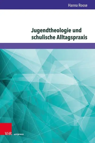 Autor: 9783847118633 | Jugendtheologie und schulische Alltagspraxis | Hanna Roose | Buch