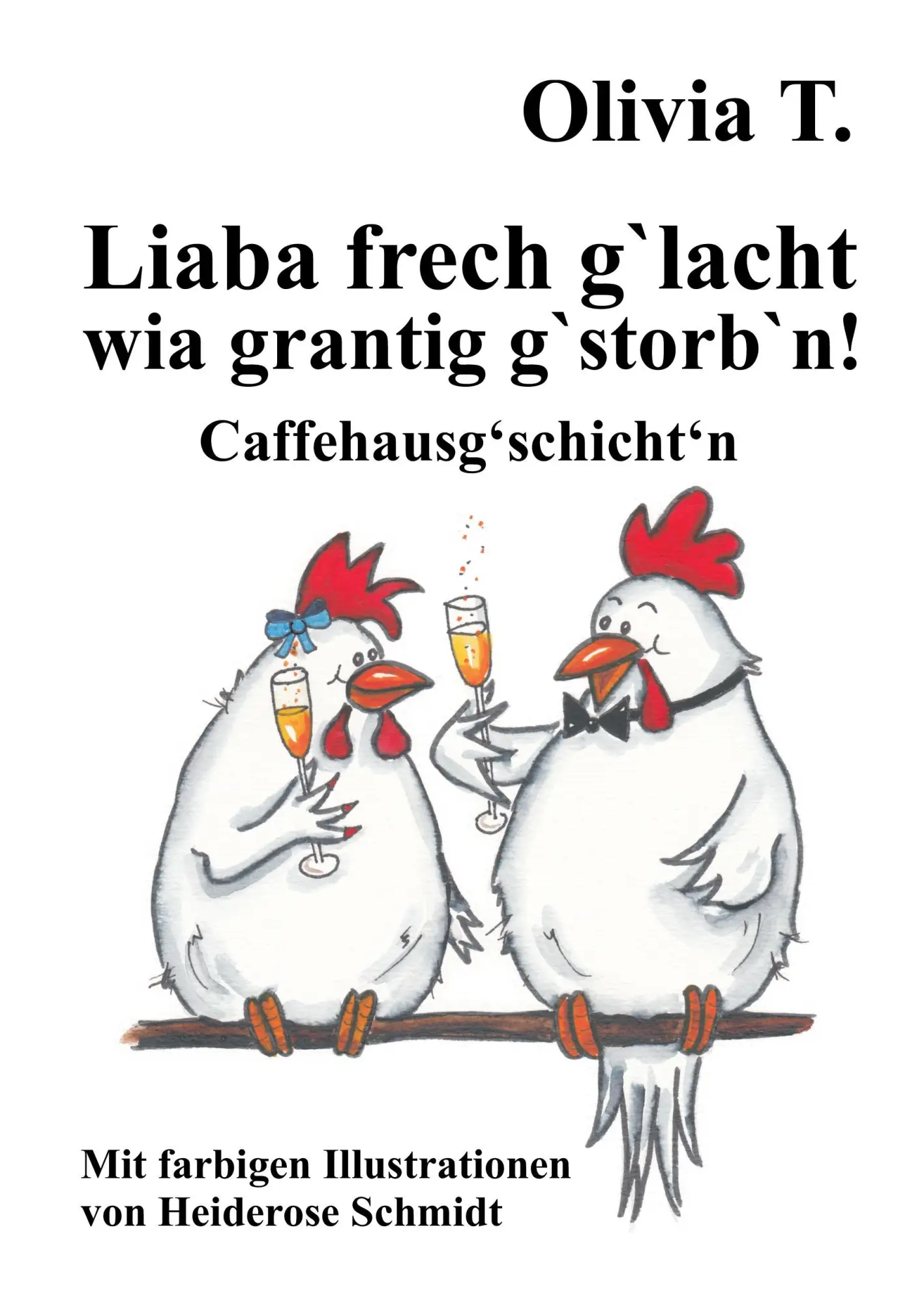 Cover: 9783743918733 | Liaba frech g'lacht wia grantig g'storb'n! | Caffehausg'schicht'n | T.