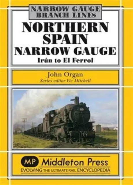 Cover: 9781906008833 | Northern Spain Narrow Gauge | Iru'n to El Ferrol | John Organ | Buch