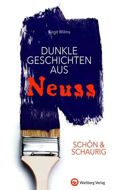 Cover: 9783831328833 | Schön &amp; schaurig - Dunkle Geschichten aus Neuss | Birgit Wilms | Buch