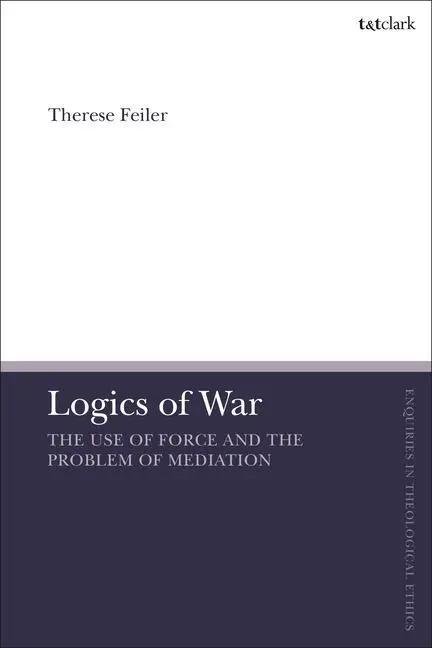 Cover: 9780567698933 | LOGICS OF WAR | Therese Feiler | Taschenbuch | Kartoniert / Broschiert