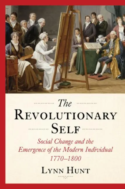 Cover: 9781324079033 | The Revolutionary Self | Lynn Hunt | Buch | Einband - fest (Hardcover)