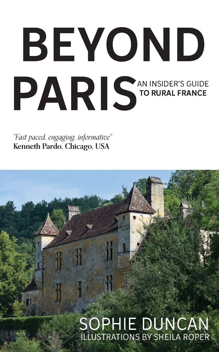 Cover: 9781910779033 | Beyond Paris | An insider's guide to Rural France | Sophie Duncan