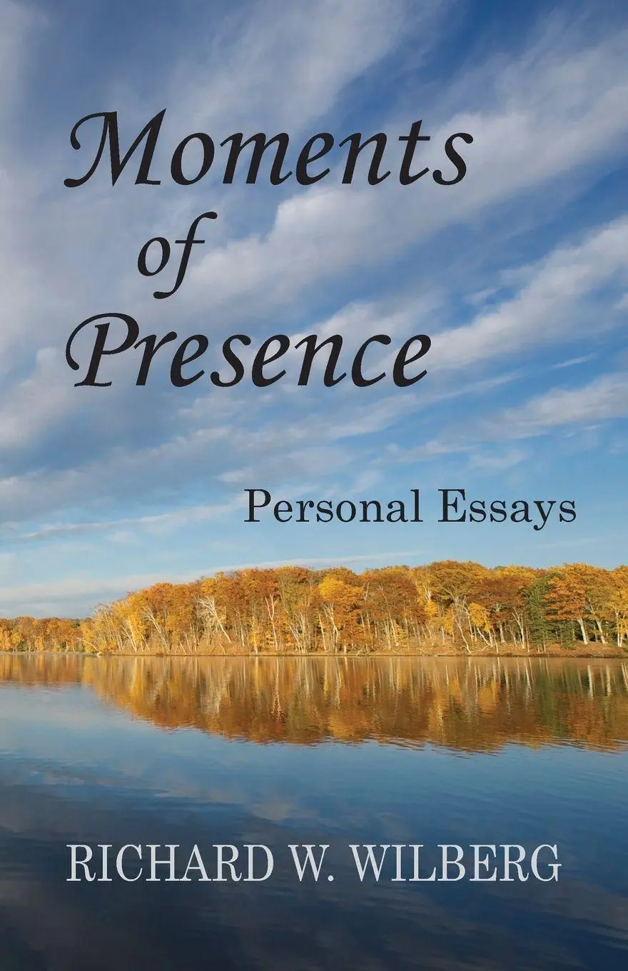 Cover: 9781966219033 | Moments of Presence | Personal Essays | Richard W. Wilberg | Buch