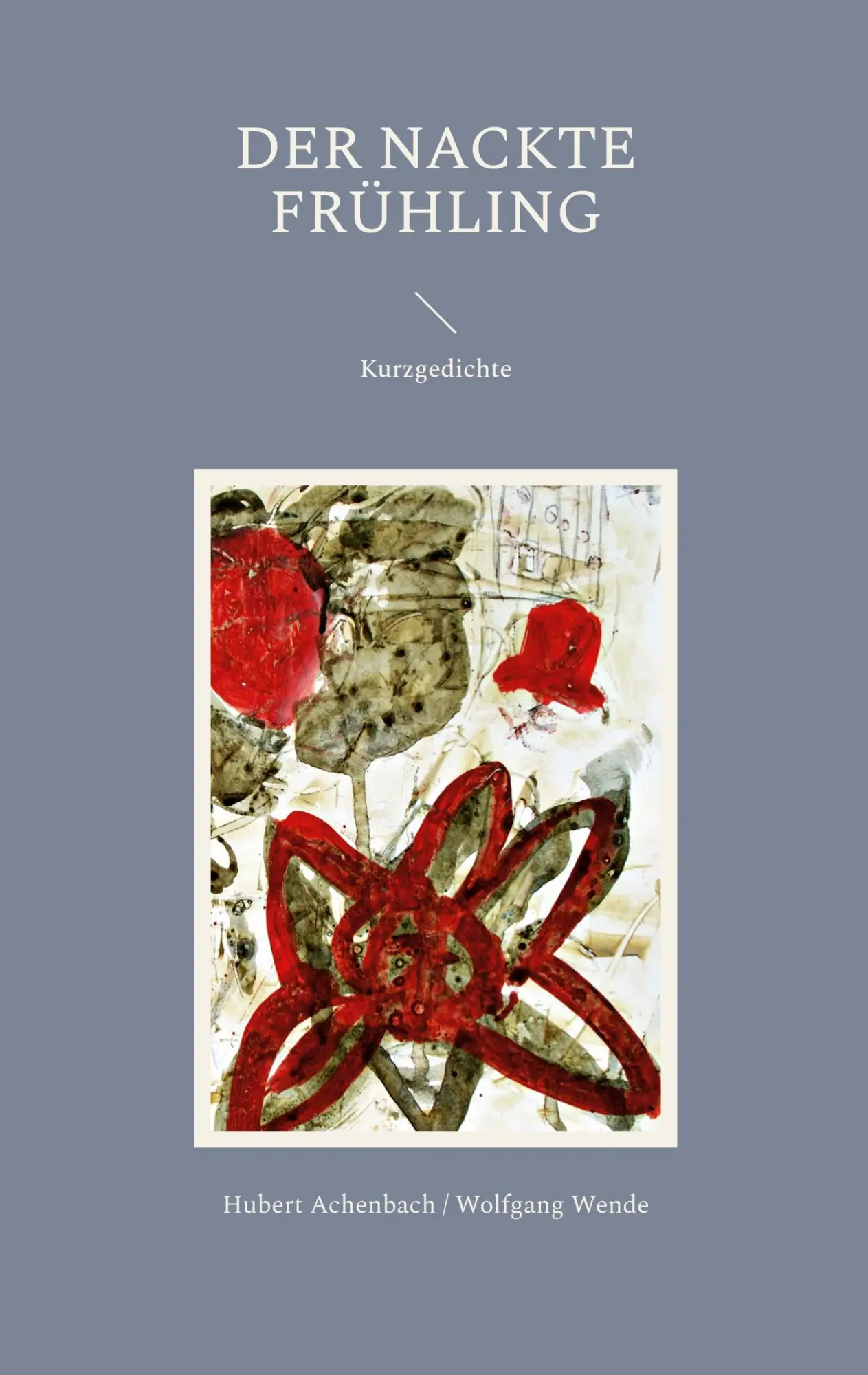 Cover: 9783756829033 | Der nackte Frühling | Kurzgedichte | Hubert Achenbach | Taschenbuch