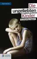 Cover: 9783902729033 | Die ungeliebten Kinder | Dagmar Wortham | Buch | Goldegg Gesellschaft