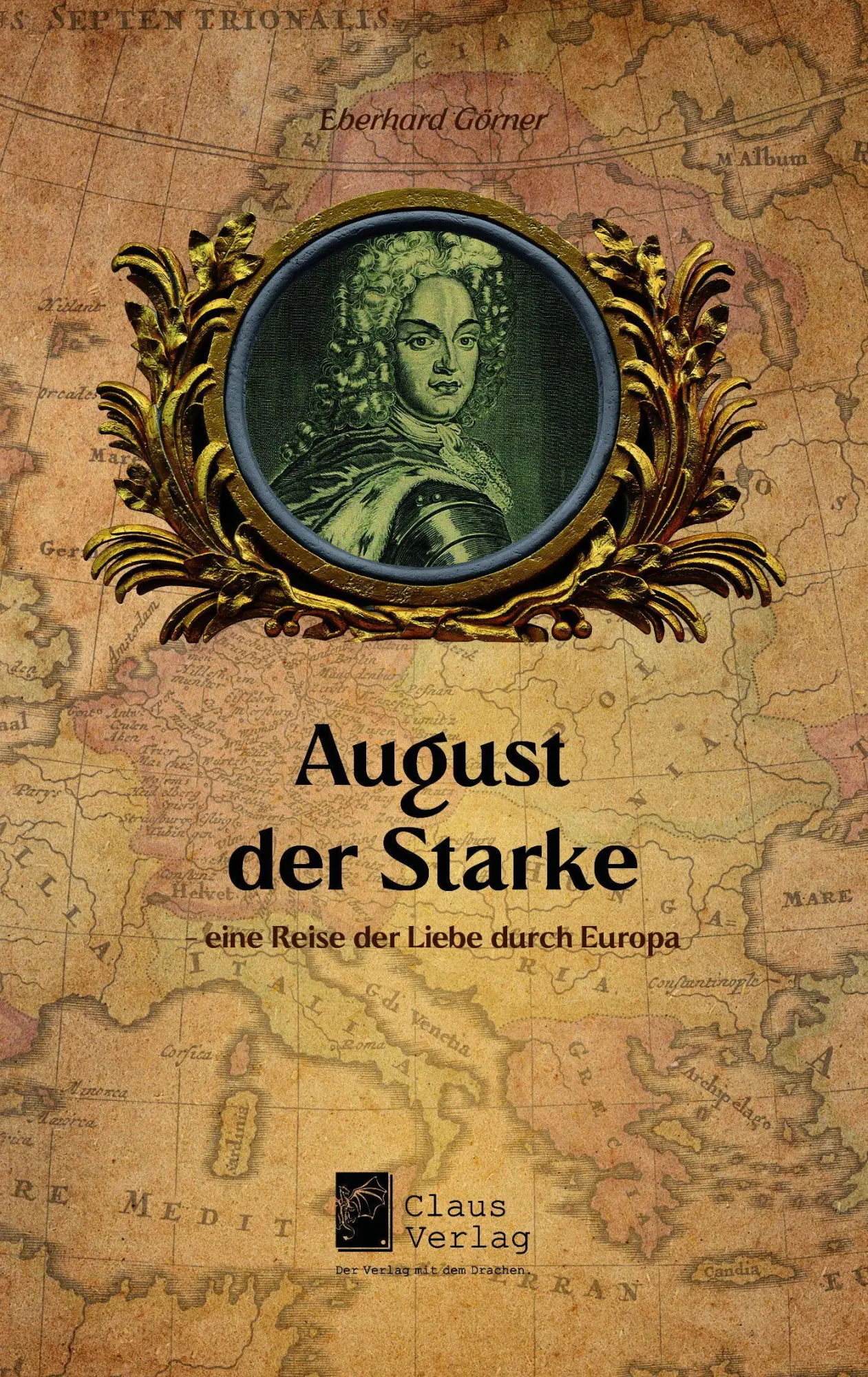 Cover: 9783912319033 | August der Starke - eine Reise der Liebe durch Europa | Görner | Buch