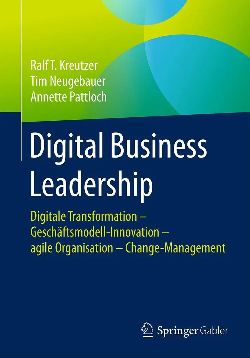 Cover: 9783658119133 | Digital Business Leadership | Ralf T. Kreutzer (u. a.) | Taschenbuch Cover: 9783658119133 | Digital Business Leadership | Ralf T. Kreutzer (u. a.) | Taschenbuch