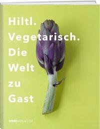 Cover: 9783859329133 | Hiltl. Vegetarisch. Die Welt zu Gast | Rolf Hiltl | Buch | Gebunden