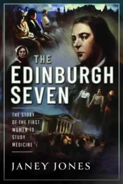 Cover: 9781399099233 | The Edinburgh Seven | The Story of the First Women to Study Medicine