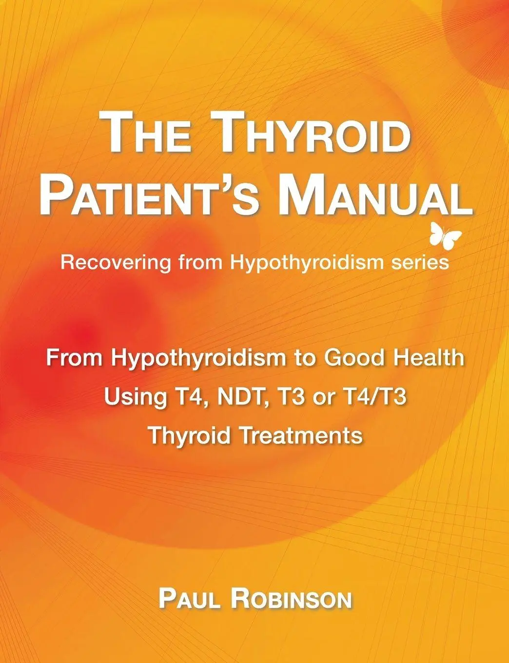 Cover: 9780957099333 | The Thyroid Patient's Manual | From Hypothyroidism to Good Health Cover: 9780957099333 | The Thyroid Patient's Manual | From Hypothyroidism to Good Health