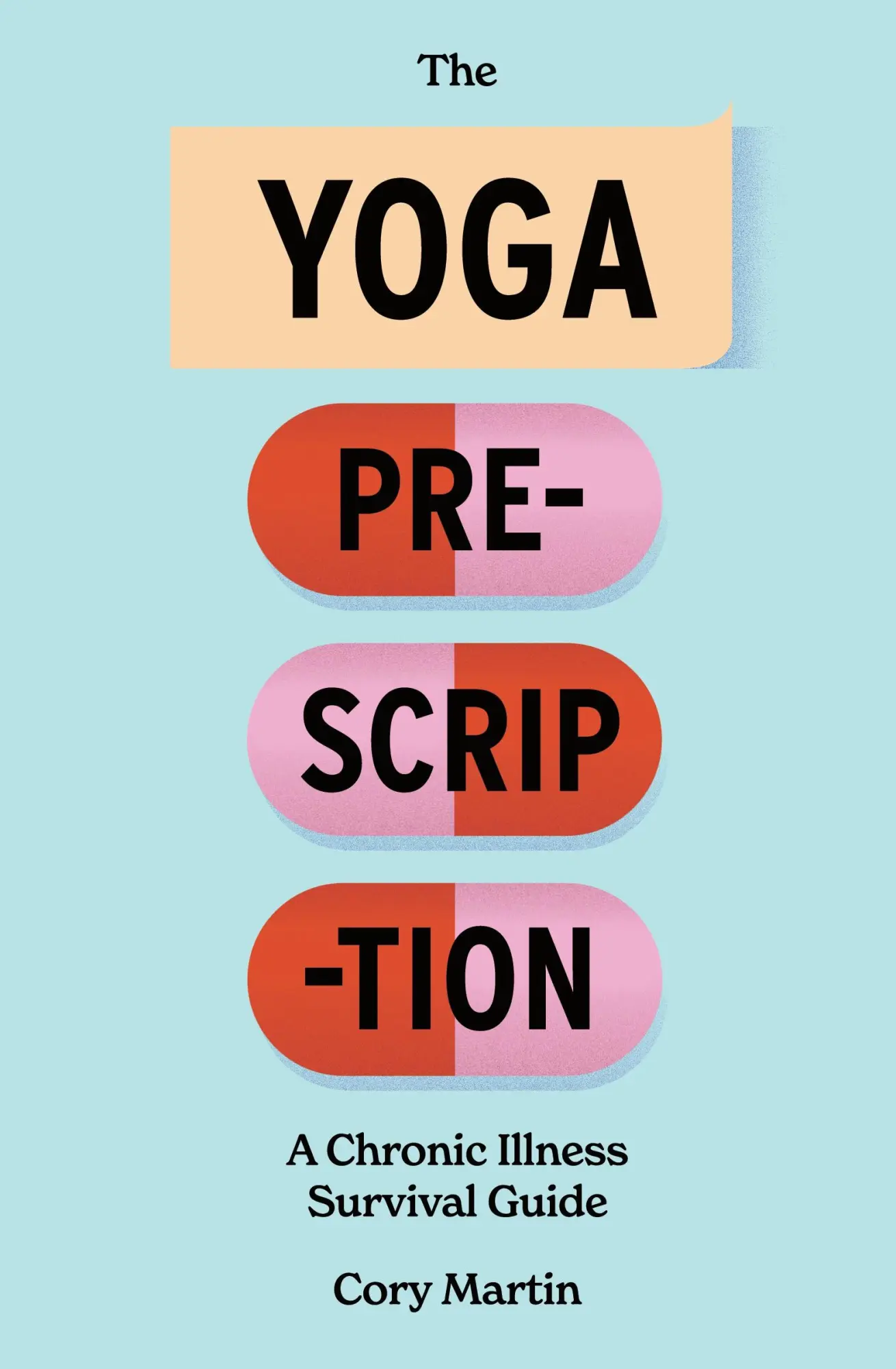 Cover: 9780996919333 | The Yoga Prescription | A Chronic Illness Survival Guide | Cory Martin