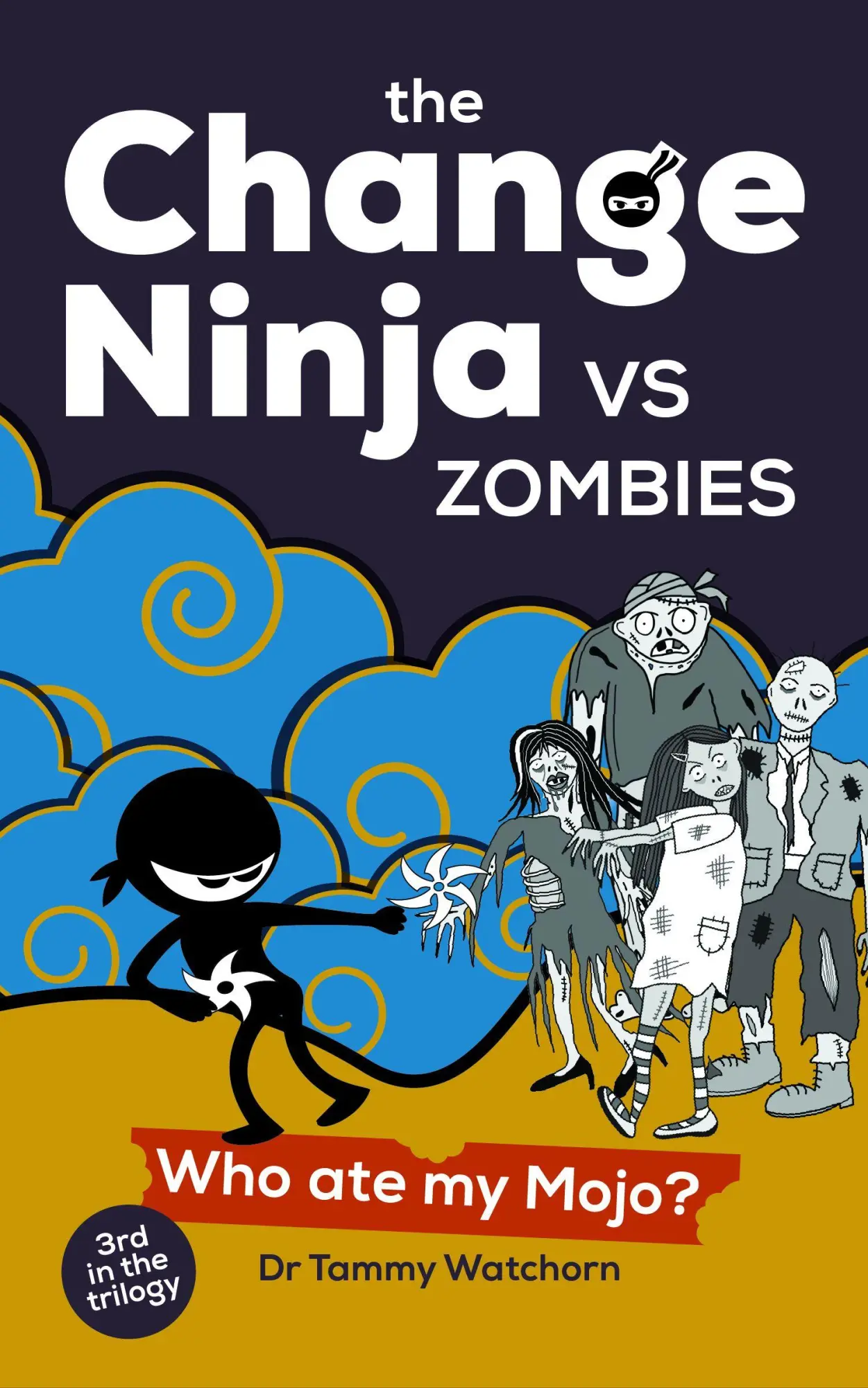 Cover: 9781788609333 | The Change Ninja vs Zombies | Who ate my Mojo? | Tammy Watchorn | Buch