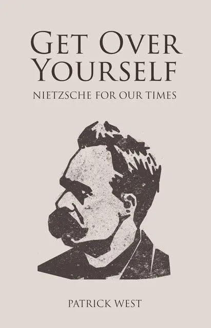Cover: 9781845409333 | Get Over Yourself | Nietzsche for Our Times | Patrick West | Buch
