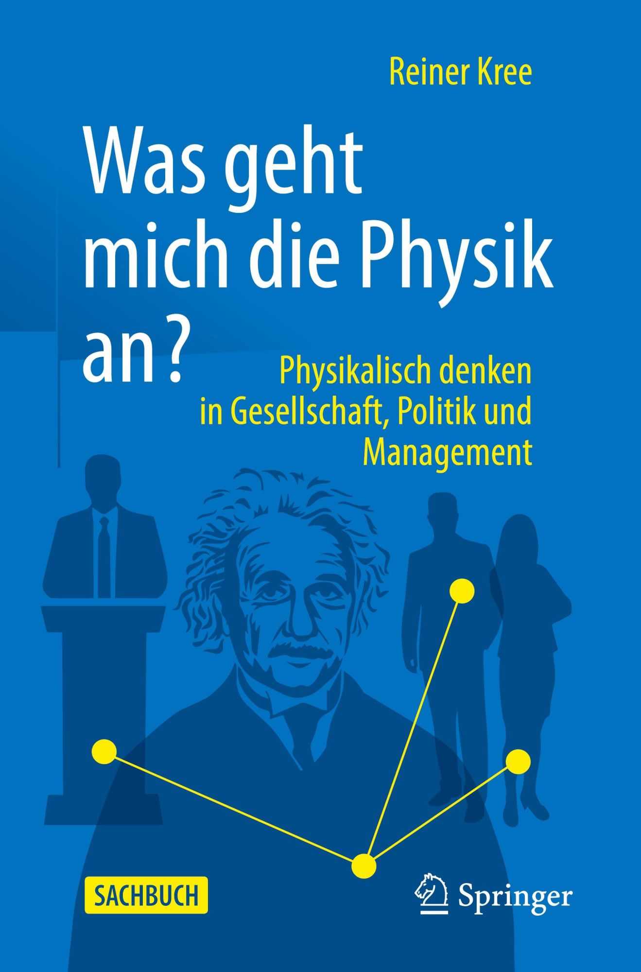 Cover: 9783662679333 | Was geht mich die Physik an? | Reiner Kree | Taschenbuch | xiv | 2024