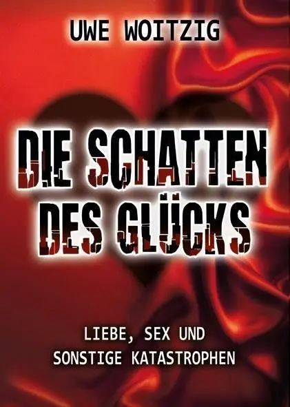 Cover: 9783945509333 | Die Schatten des Glücks | Liebe, Sex und sonstige Katastrophen - Roman