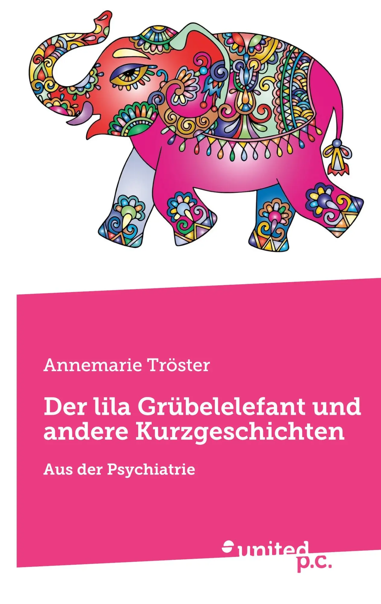 Cover: 9783710319433 | Der lila Grübelelefant und andere Kurzgeschichten | Annemarie Tröster