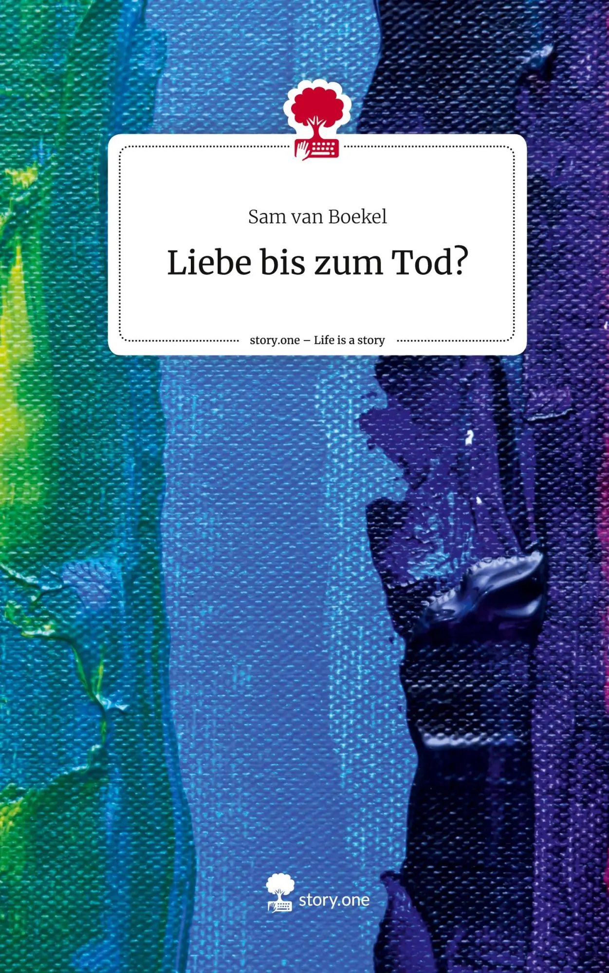 Cover: 9783710869433 | Liebe bis zum Tod?. Life is a Story - story.one | Sam van Boekel