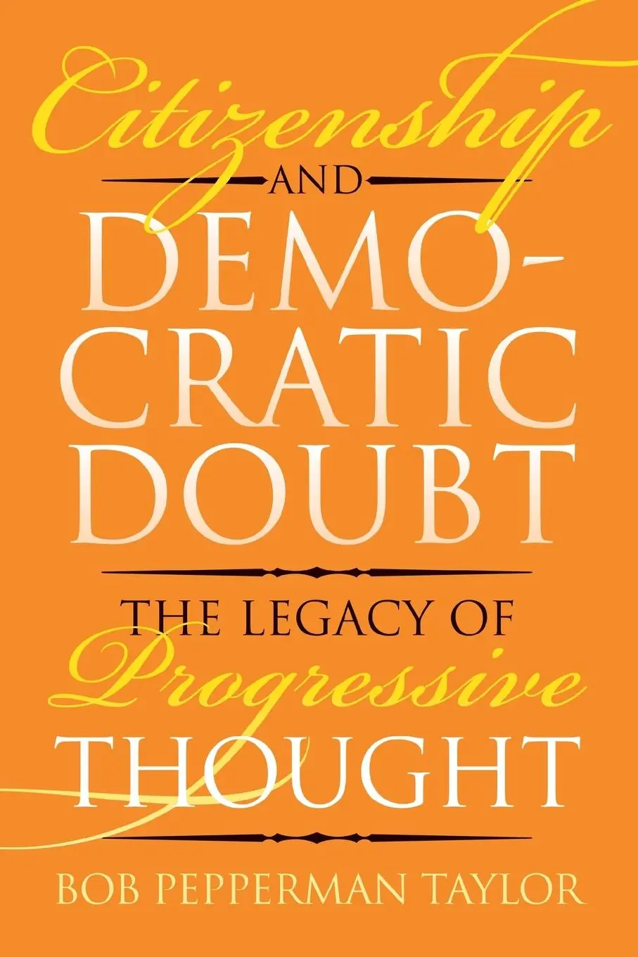 Cover: 9780700639533 | Citizenship and Democratic Doubt | The Legacy of Progressive Thought