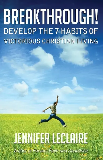 Cover: 9780981979533 | Breakthrough! Develop the 7 Habits of Victorious Christian Living