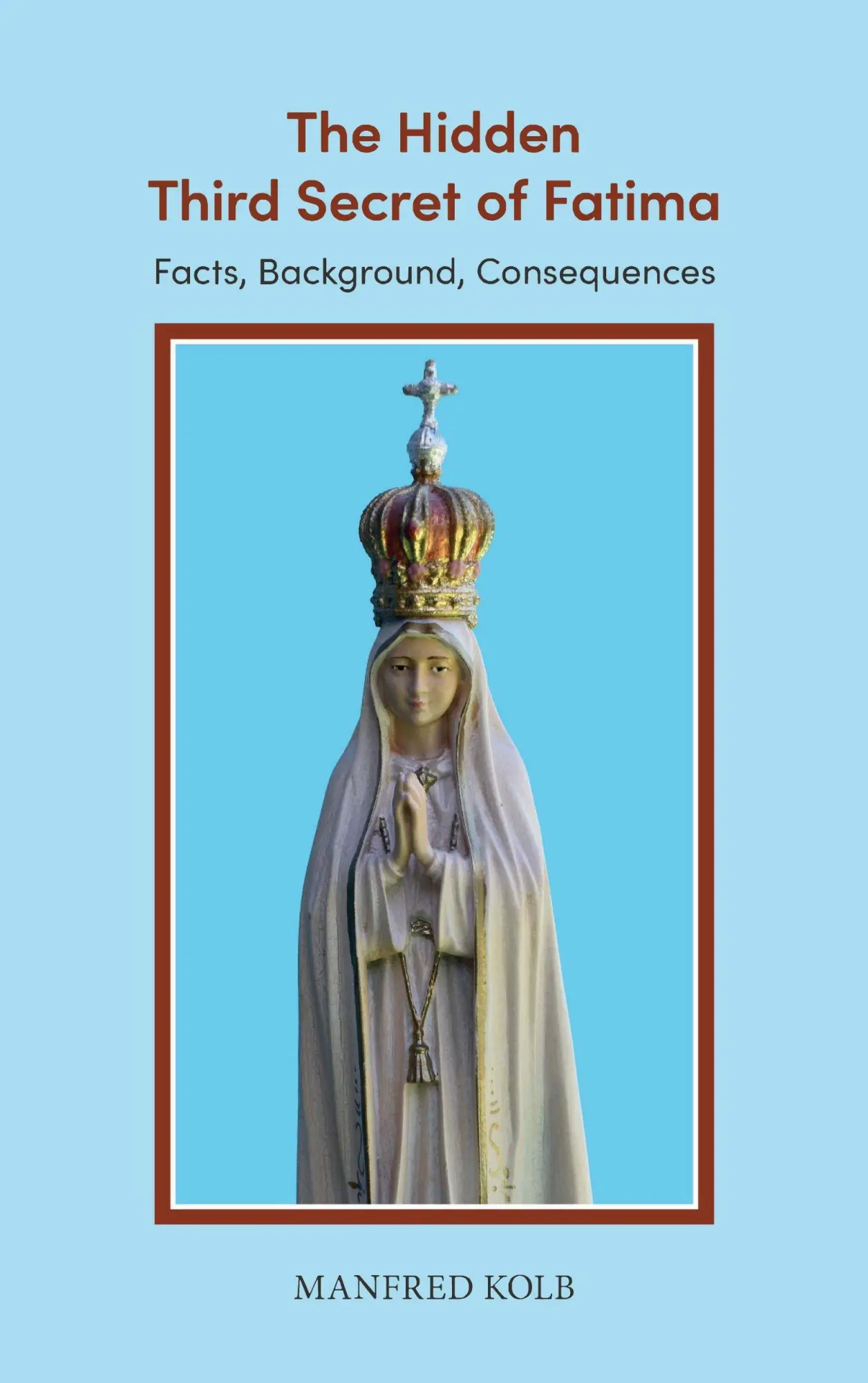 Cover: 9783695189533 | The Hidden Third Secret of Fatima | Facts, Background, Consequences