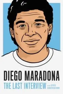 Cover: 9781612199733 | Diego Maradona: The Last Interview | And Other Conversations | Buch