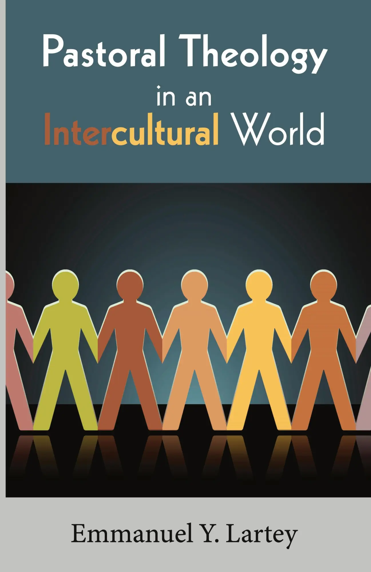 Cover: 9781620329733 | Pastoral Theology in an Intercultural World | Emmanuel Y. Lartey