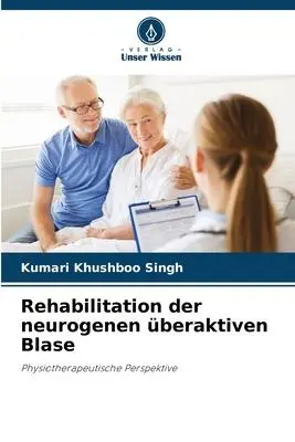 Cover: 9786205259733 | Rehabilitation der neurogenen überaktiven Blase | Singh (u. a.) | Buch