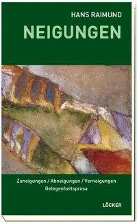 Cover: 9783854099833 | Neigungen | Zuneigungen/Abneigungen/Verneigungen | Hans Raimund | Buch
