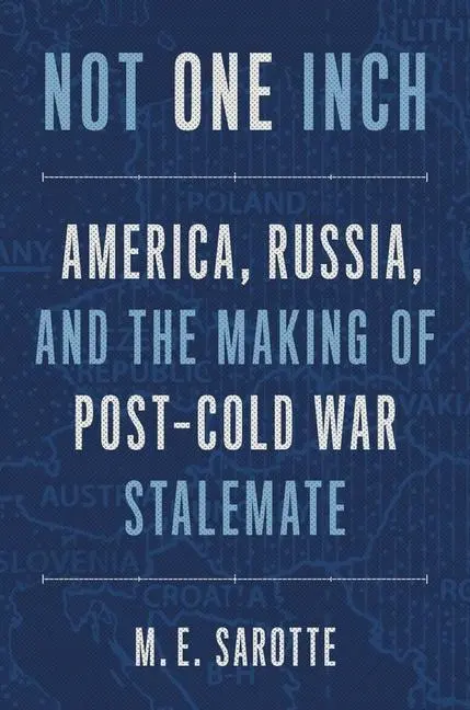 Cover: 9780300259933 | Not One Inch | Mary E. Sarotte | Buch | Henry L. Stimson Lectures