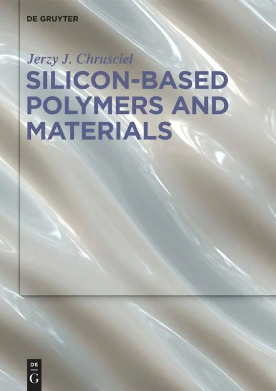 Cover: 9783110639933 | Silicon-Based Polymers and Materials | Jerzy J. Chru¿ciel | Buch | IV