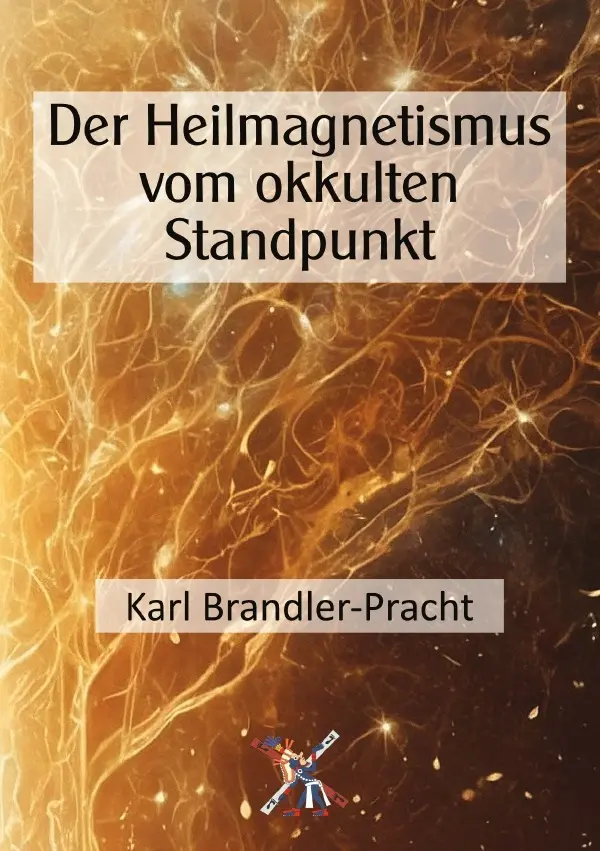 Cover: 9783565079933 | Der Heilmagnetismus vom okkulten Standpunkt | DE | Brandler-Pracht