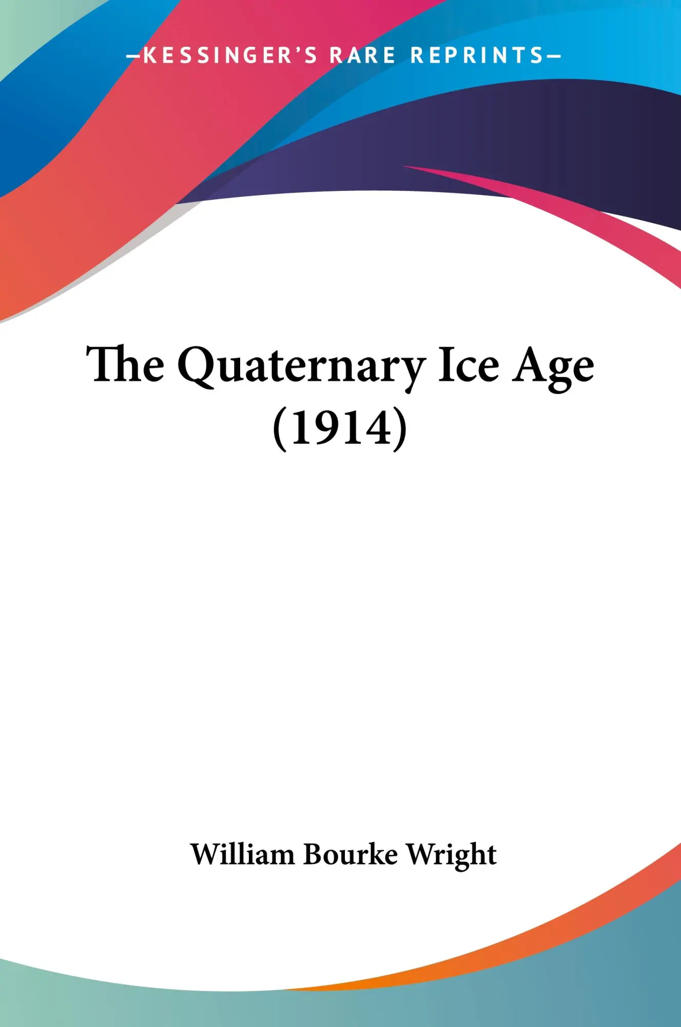 Cover: 9781120920034 | The Quaternary Ice Age (1914) | William Bourke Wright | Taschenbuch