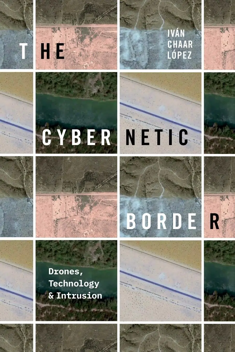 Cover: 9781478030034 | The Cybernetic Border | Drones, Technology, and Intrusion | López